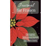 Winter Journal für Frauen: Dein 30-Tage-Achtsamkeitstagebuch für mehr Klarheit, innere Stärke, Dankbarkeit & Selbstreflexion