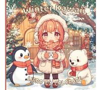 Winter Kawaii Libro da colorare: Chibi, Animali e Divertimento sulla Neve (Sogni Kawaii - Libri da colorare)