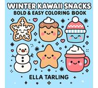 Winter Kawaii Snacks - Bold & Easy Coloring Book: Cute Winter Treats, Hot Cocoa Mugs, Snowman Snacks & Simple Holiday Designs for Kids & Adults (Cozy Christmas Cuties Collection)