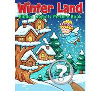 Winter Land Hidden Objects Picture Book: Snowy Activity with Answer Coloring Pages Featuring Cute Friends, Fun Challenges and Hidden Treasures for Children Ages 4-8 to Enjoy