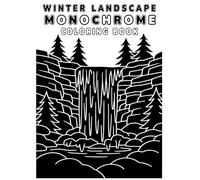 Winter Landscape Monochrome Coloring Book: 45 One-Pen Nature Scenes for Relaxation, Creativity, and Stress Relief