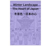 Winter Landscape: The Heart of Japan: 冬景色・日本の心