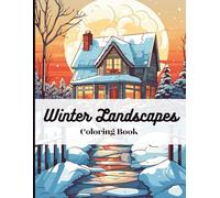 Winter Landscapes - A Relaxing Coloring Book for Adults and Teens 180 Pages | 90 Designs | 8.5 x 11 Inches: Peaceful winter scenery featuring snowy cabins, forests, rivers, and mountain views