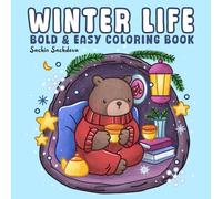 Winter Life: Bold and Easy Coloring Book for Adults and Kids with Cozy Hygge Moments, Fuzzy Animals, Christmas Vibes and Holiday Scenes