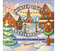 Winter Light & Celebration: A Cozy Coloring Book Featuring Sacred Seasonal Traditions, Peaceful Winter Moments, and Soulful Designs for Relaxation