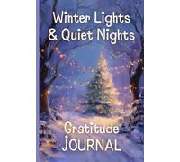 Winter Lights & Quiet Nights: Gratitude Journal: 120 Undated Pages of Daily Winter Prompts & Reflection | 6×9" | Perfect Christmas Gift & New Year Companion for Her
