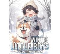 Winter Little Boys Coloring Book: Cute Holiday Coloring Book featuring Playful Kids, Snowy Adventures, and Festive Fun for All Ages Relaxation and Joy
