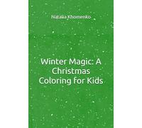 Winter Magic: A Christmas Coloring for Kids