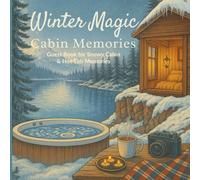 Winter Magic Cabin Memories: Guest Book for Snowy Cabin Stays & Hot Tub Memories