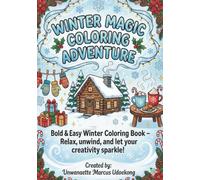 WINTER MAGIC COLORING ADVENTURE: Bold and Easy winter coloring book-Relax, unwind, and let your creativity sparkle!