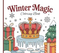 Winter Magic Coloring Book for Kids & Teens: Cozy Holiday Scenes, Snowy Adventures & Mindful Christmas Fun
