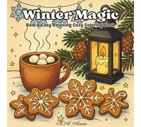 Winter Magic: Winter Magic: Cozy Coloring Book for Adults and Teens - Cute and Festive Winter Scenes with Snowflakes, Gingerbread, Christmas Trees, ... Relaxation (Cozy Seasons Coloring Collection)