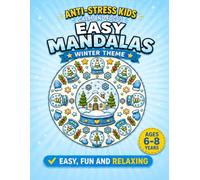 Winter Mandala Coloring Book for Kids Ages 6-8: 40 Easy and Relaxing Snowy Designs with Snowmen, Snowflakes, Winter Animals and Cozy Scenes for Calm, Focus and Creativity (Easy Mandalas for Kids)