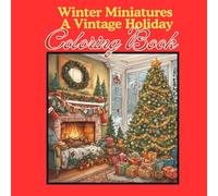 Winter Miniatures: A Vintage Holiday Coloring Book: Small, Detailed Winter Scenes for a Cozy, Creative Season (Creative Miniatures Collection)
