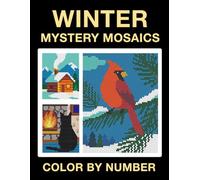 Winter Mystery Mosaics Color by Number: A Cozy, Calming Coloring Book for Teens and Adults
