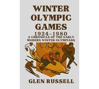 Winter Olympic Games 1924-1980: A Chronicle of the Early Modern Winter Olympiads