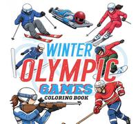 Winter Olympic Games Coloring Book: Cold Season Sports Coloring Pages Featuring Ice Arenas, Snow Tracks, Athletic Events for Kids & Adults to Learn and Relax