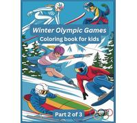 Winter Olympic Games: Coloring book for kids 6 -12: part 2 of 3 (winter olympics sports)