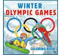 Winter Olympic Games Coloring Book for Kids: Discover Winter Sports, Olympic Traditions, and Fun Facts