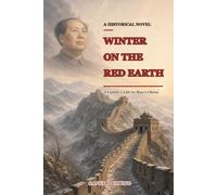 Winter on the Red Earth: A Family’s Life in Mao’s China