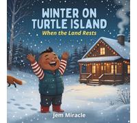 Winter on Turtle Island: When the Land Rests | A Mohawk Seasons Picture Book for Kids Ages 3-6: 4 (Turtle Island's Seasons)