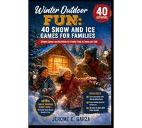 Winter Outdoor Fun: 40 Snow and Ice Games for Families: Simple Games and Activities for Family Time in Snow and Cold
