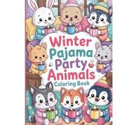 Winter Pajama Party Animals Coloring Book: Adorable Kawaii Animals in Cozy Pajamas - Fun & Easy Coloring Pages for Kids and Adults