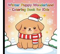 Winter Puppy Wonderland - Coloring Book for Kids: Cozy Christmas Puppy Adventures for Creative Young Minds