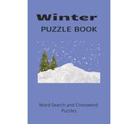 WINTER PUZZLE BOOK: Word Search and Crossword Puzzle Book With Easy To Read Print About Winter, Snow, Holidays and more. 6 by 9 inches, 120 Pages, 50 ... Gift For Vacations, Holidays And More