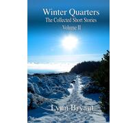 Winter Quarters: The Collected Short Stories Volume II (The Collected Short Stories of Lynn Bryant)