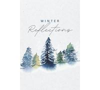 Winter Reflections - Lined Journal (6×9) for Writing, Daily Notes & Seasonal Thoughts: Elegant Winter-Themed Notebook with 120 Lined Pages - Ideal for ... Reflection, Gratitude & Holiday Writing