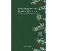 Winter Romance Reading Journal: A Cozy Holiday Logbook for Romance Book Lovers, Spice Trackers, and Reading Goal Challenges