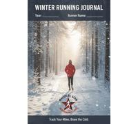 Winter Running Journal: 100-Page Tracking Book for Snowy Miles & Performance Logs