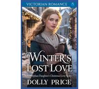 Winter’s Lost Love - An Orphan Daughter’s Christmas Love Story: Victorian Romance (A Victorian Christmas Saga Romance Collection)