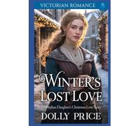 Winter’s Lost Love - An Orphan Daughter’s Christmas Love Story: Victorian Romance (A Victorian Christmas Saga Romance Collection)