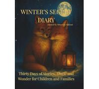 Winter’s Secret Diary: Thirty Days of Stories, Magic and Wonder for Children and Families