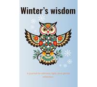 Winter’s Wisdom: A Mindfulness, Blank, Lined Journal from the Animal Inspiration Journal Series.: A Beautifully Designed Folk-Art Owl Notebook for ... and Gentle Reflection From the Go Wild Series
