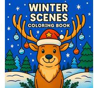 Winter Scenes Coloring Book: 40 Adorable and Cozy Winter and Christmas Designs with Reindeer, Cabins, Gnomes, Kids Playing, Snowy Landscapes and Holiday Decorations (Christmas Coloring)
