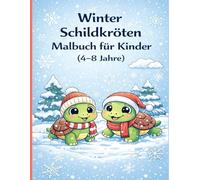 Winter Schildkröten Malbuch für Kinder (4-8 Jahre): Ein süßes und einfaches Malbuch mit fröhlichen Schildkröten im Winter