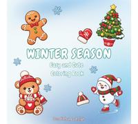 Winter Season Easy & Cute Coloring Book: Cozy Snowmen, Penguins, and Holiday Fun Coloring Pages for Toddlers, Preschoolers, Kids, and Adults (Season Coloring Book)