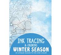 Winter Season Ink Tracing Coloring Book for Adults: 30 Unique Illustrations to Ink and Color (Ink Tracing Books for Adults)