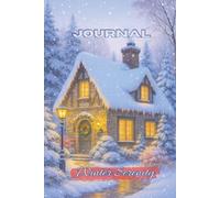 Winter Serenity Journal: Cozy Cottage Writing Notebook for Reflections, Planning & Relaxing Gifts