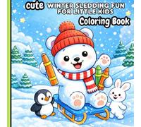 Winter Sledding Fun for Little Kids: Cute Polar Bear Winter Coloring Book for Toddlers Ages 3-8: Easy Winter Coloring Book with Snow, Sledding, ... for Toddlers, Preschool & Kindergarten Kids