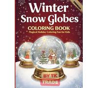 Winter Snow Globes Coloring Book: Magical Holiday Coloring Fun for Kids: Christmas Trees, Santa, Reindeer & More!
