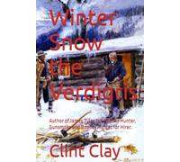 Winter Snow the Verdigris: Author of James Tylor the Bounty Hunter, Gunsmoke and Bounty Hunter for Hirer.