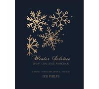 Winter Solstice 21-Day Challenge Workbook: A Journey of Reflection, Renewal, and Light