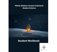 Winter Solstice: Ancient Cultures & Modern Science Student Workbook
