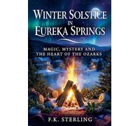 Winter Solstice in Eureka Springs: Magic, Mystery and The Heart of the Ozarks