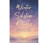 Winter Solstice Rituals: 24 Days of Renewal and Manifestation for Women
