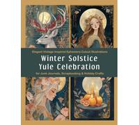 Winter Solstice Yule Celebration: Elegant Vintage Inspired Ephemera Cutout Illustrations for Junk Journals, Scrapbooking & Holiday Crafts